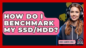 How Do I Benchmark My SSD/HDD? - Video Gamers Vault