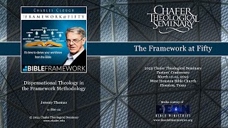06 - 2025 CTS - Jeremy Thomas - Dispensational Theology in the Framework Methodology
