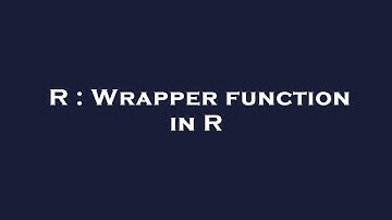 R : Wrapper function in R