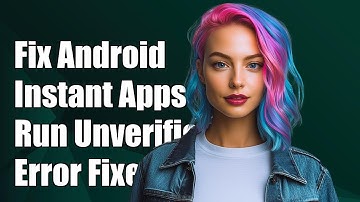 Fixing Android Instant Apps Error: 