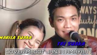 TRI SUAKA FEAT NABILA MAHARANI COVER MEDOT JANJI AMBYAR