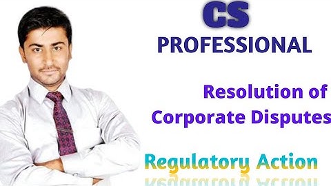 CS PROFESSIONAL Resolution of Corporate Disputes (Regulatory Action)