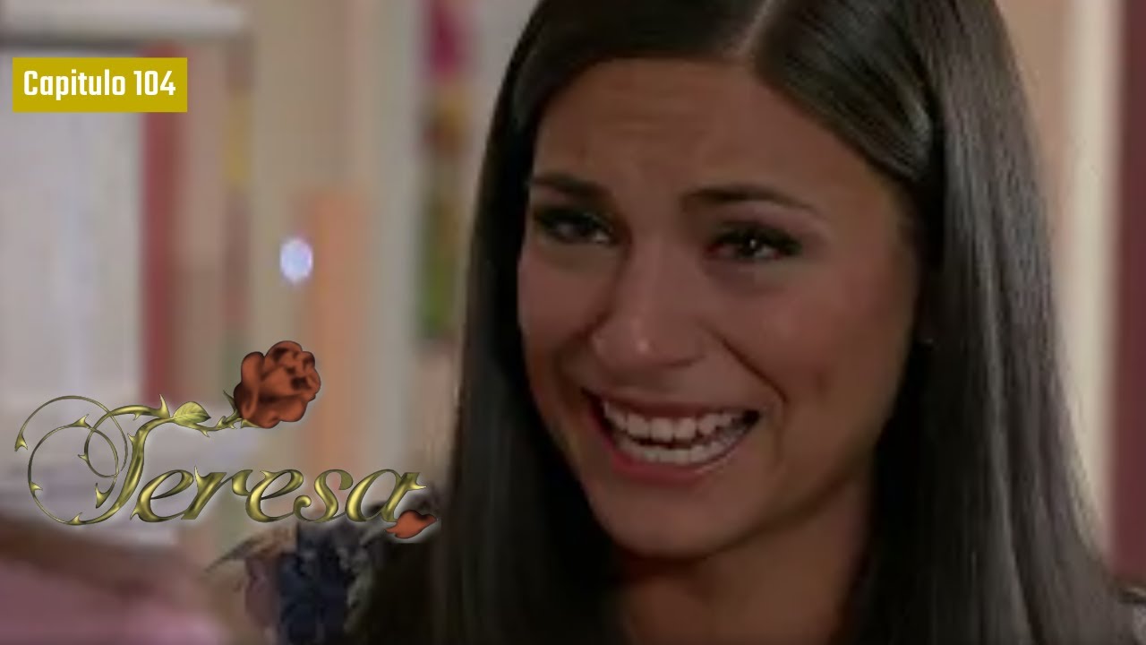 Teresa 💁‍♀️ (Capitulo 104) | Novelas Completas en Español Latino