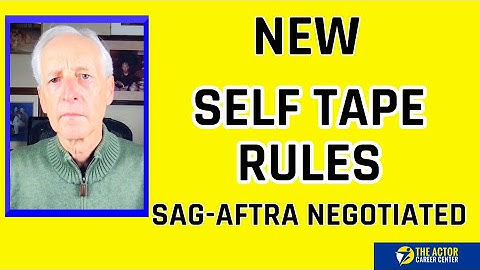 Important New Self Tape Rules SAG AFTRA Negotiated