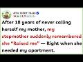 |FULL STORY| After 18 years of never calling herself my mother, my stepmother suddenly remembered...