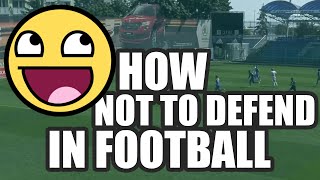 How not to defend in football (FUNNY)