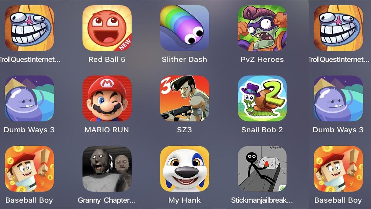 Troll Quest Internet,Red Ball 4,Slither Dash,PVZ Heroes,Dumb Ways 3,Mario Run,SZ 3