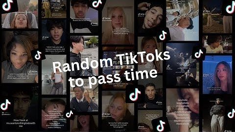 Random TikToks to pass time - PT17