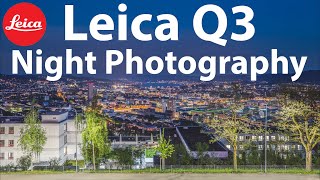 NEW Leica Q3 Night Photography