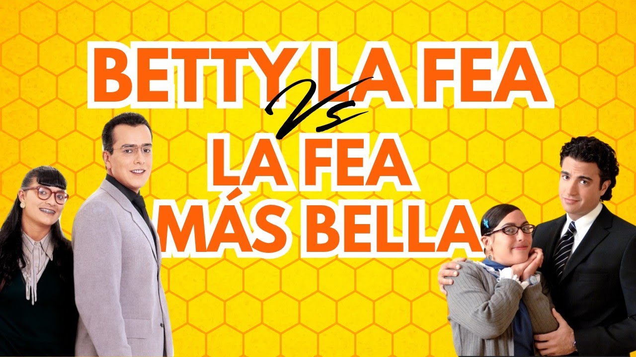 BETTY LA FEA vs LA FEA MÁS BELLA
