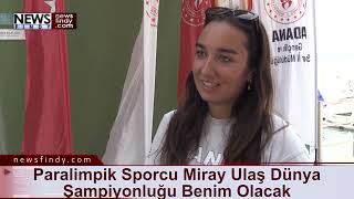 Paralimpik Sporcu Miray Ulaş Hedef Dünya Şampiyonluğu