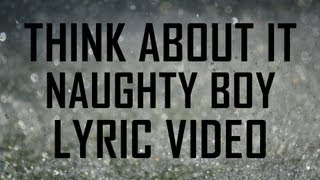 Think About It (Lyrics) - Naughty Boy