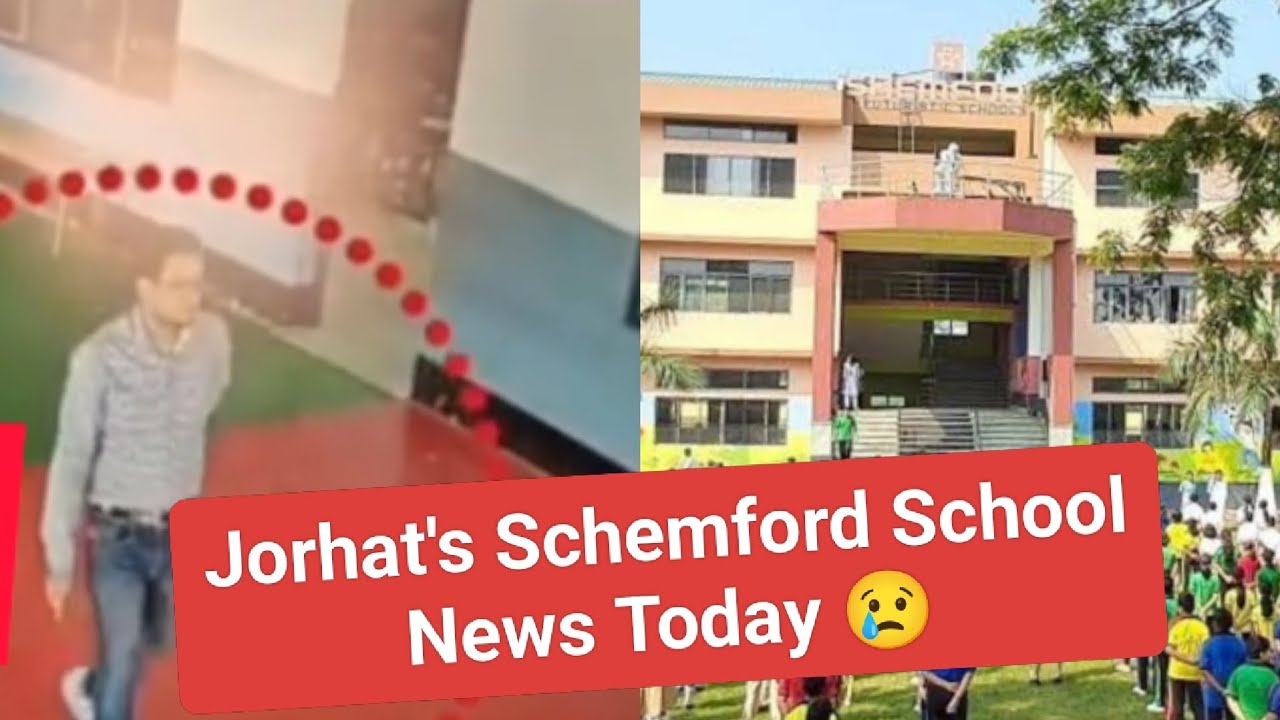 Jorhat Schemford school news today, schemford school video today, jorhat semford school news today 