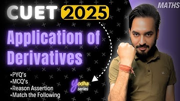 CUET 2025 Maths | Application of Derivatives One Shot 🎯| All About Mathematics | Yodha Series #cuet