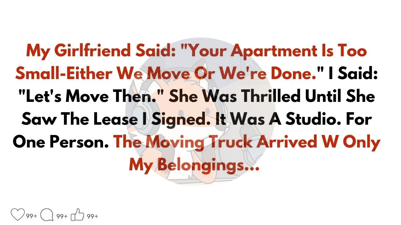 My Girlfriend Said： ＂Your Apartment Is Too Small—Either We Move Or We're Done ＂