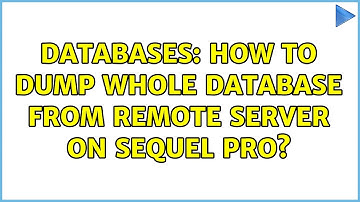 Databases: How to dump whole database from remote server on sequel pro?