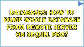 Databases: How to dump whole database from remote server on sequel pro