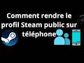 Comment rendre le profil Steam public sur téléphone - guide complet