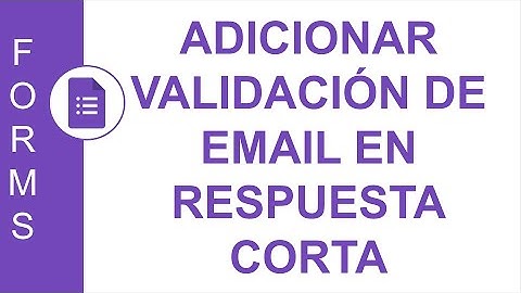 [GOOGLE FORMS] ADICIONAR VALIDACIÓN DE EMAIL EN RESPUESTA CORTA (CAMPO DE TEXTO)