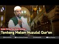 Habib Ja'far Bin Umar Assegaf - Tentang Malam Nuzulul Qur'an