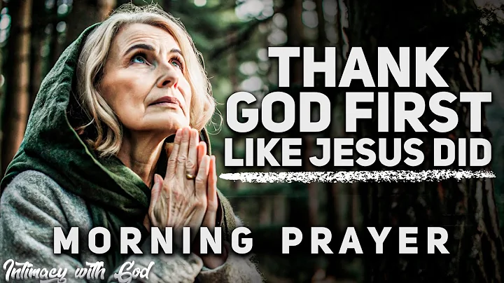 Start Your Day Thanking God and Multiply Your Blessings Like Jesus Did | Morning Prayer