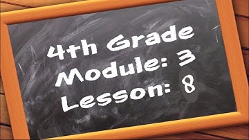 4th Grade: Module 3 - Lesson 8