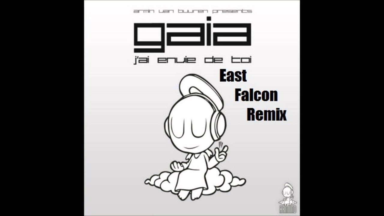 Armin Van Buuren Pres Gaia - J'ai Envie De Toi (East Falcon Remix)