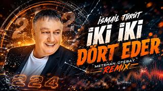 İsmail Türüt - İki İki Dört Eder (Metehan Ütebay Remix)