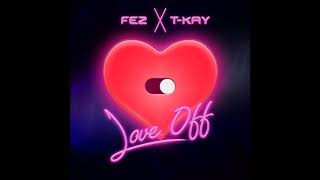 Fez Williamz, T-Kay - Love Off [Love Off]