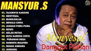 Mansyur.S Full Album Terbaik - Kumpulan Lagu Terbaik Dangdut Lawas Nostalgia Original@fobomp3