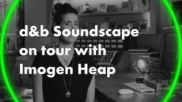 d&b Soundscape on tour with Imogen Heap. A creative experience with object based audio