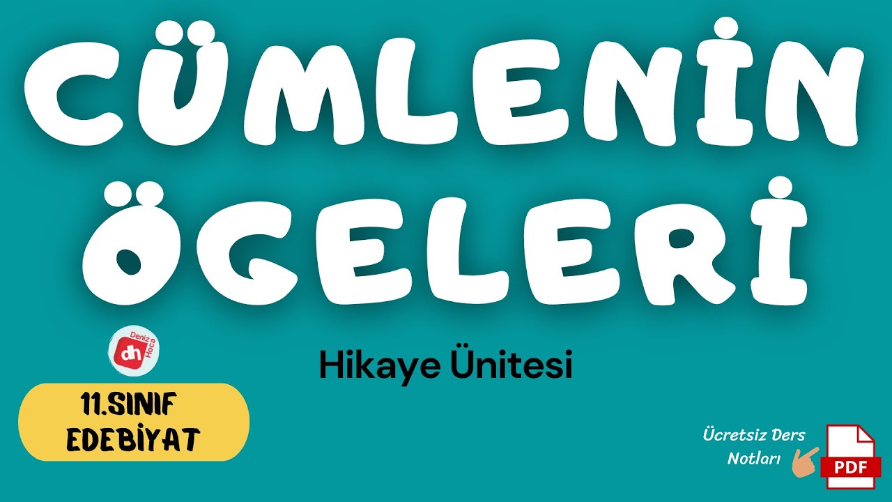 Cümlenin Ögeleri / 11.Sınıf Edebiyat Hikaye Ünitesi / Deniz Hoca +PDF📝