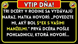 Vtipy Dňa Tri Dcéry V Rodine Sa Vydávajú Naraz... Najlepší Vtip Dňa