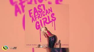 Kagwe Mungai & Nameless - East African Girls Official Audio