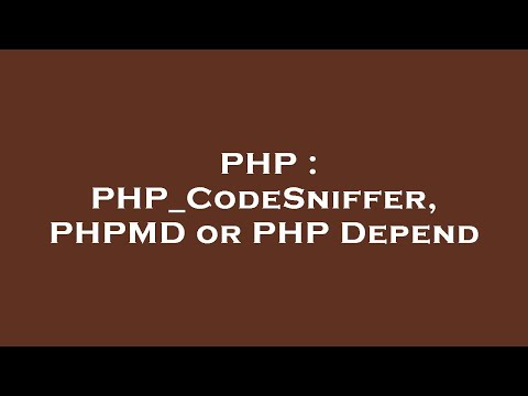 PHP : PHP_CodeSniffer, PHPMD or PHP Depend