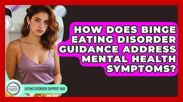 How Does Binge Eating Disorder Guidance Address Mental Health Symptoms?