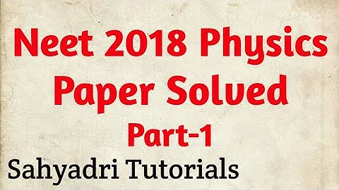 Neet 2018 Paper Solved | Physics | Part-1