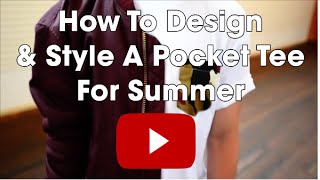 How To Design & Style A Pocket Tee For Summer