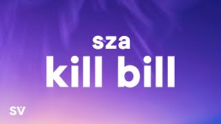 SZA - Kill Bill Lyrics &quot;I might kill my ex&quot;