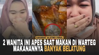 2 WANITA APES, Lagi Enak Makan di Warteg Gak Taunya Makanannya Ada Belatung.