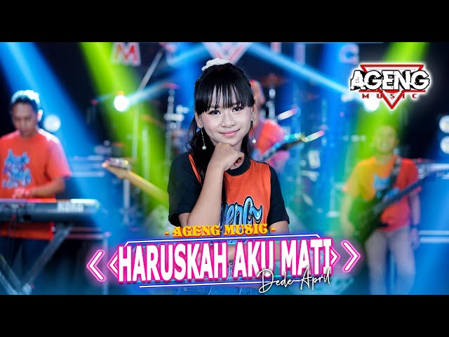 HARUSKAH AKU MATI - Dede April ft Ageng Music (Official Live Music) class=