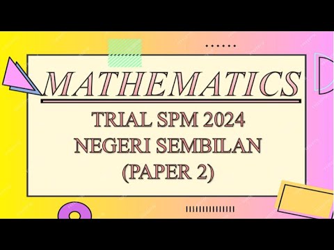 Trial SPM Mathematics | Negeri Sembilan 2024 | Paper 2 - YouTube