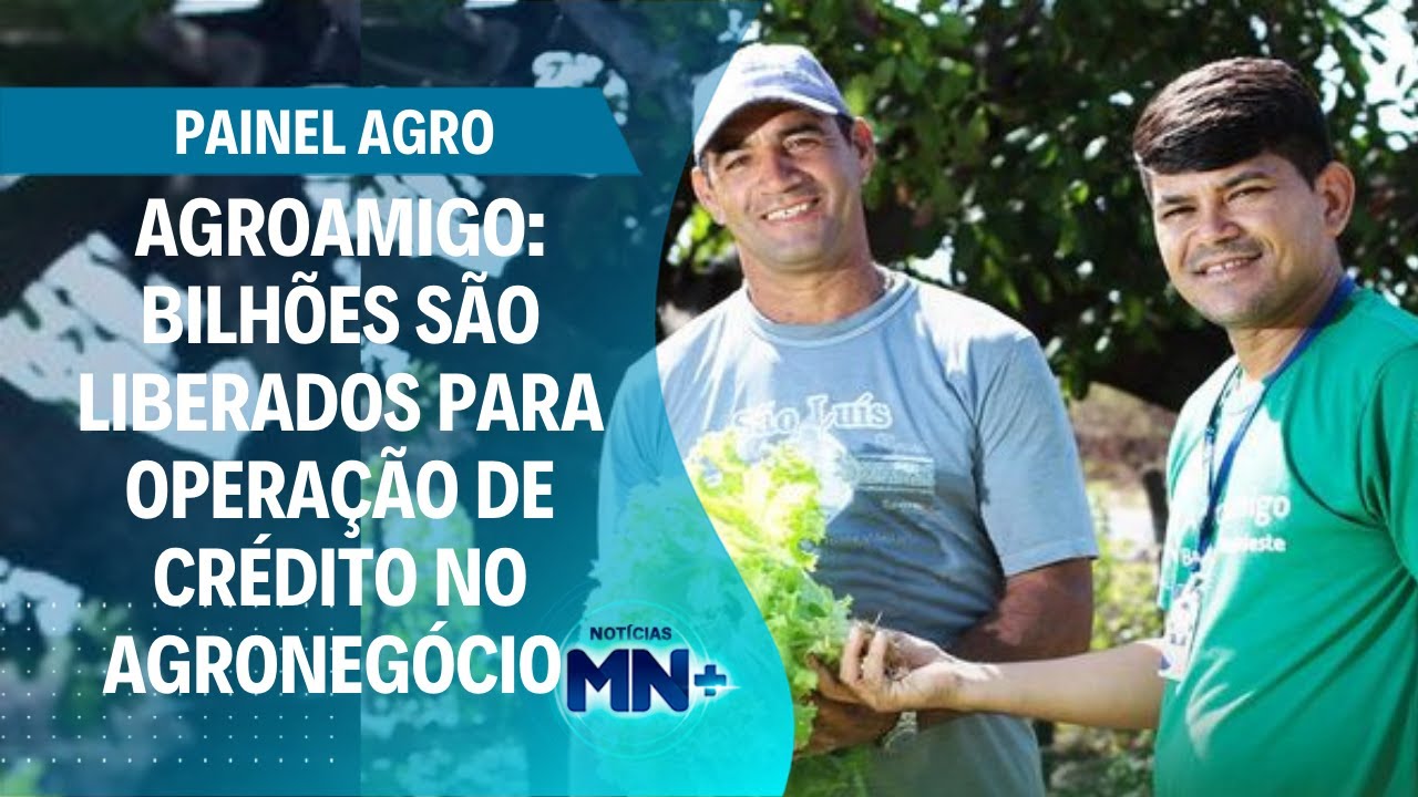 Agroamigo: Bilhões são liberados para operação de crédito no ...