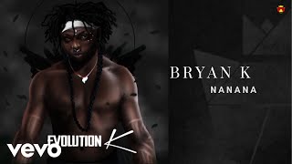 Bryan K - Nanana (Official Audio)