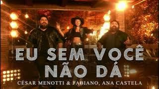 Eu Sem Você É Acreditar - Eu Sem Você Não Dá - César Menotti & Fabiano Part Ana Castela