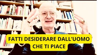 FATTI DESIDERARE DALL’UOMO CHE TI PIACE