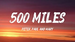 500 MILES - PETER, PAUL AND MARY (LYRICS)