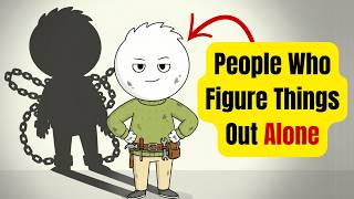 If You Figure Things Out Alone... You May Have This Rare Trait