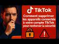 Comment supprimer les appareils connectés à votre compte TikTok pour renforcer la sécurité