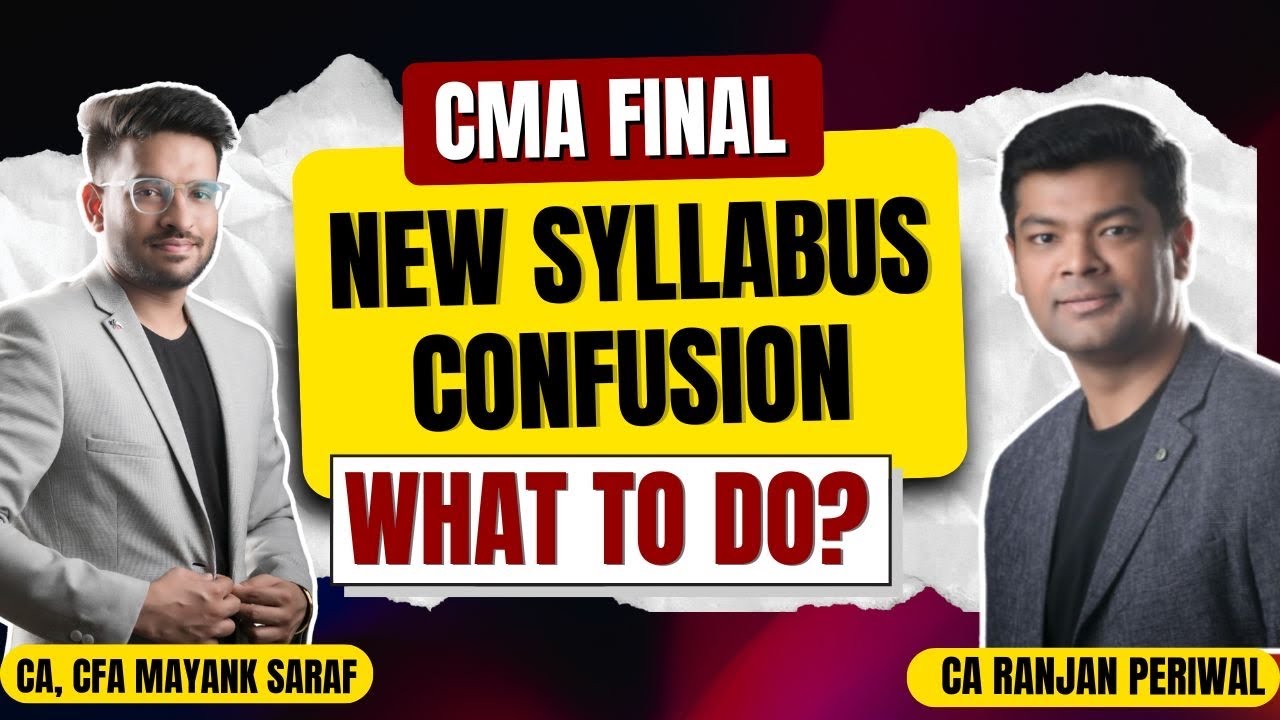 CMA Final - Confusion around New syllabus! What to do? 